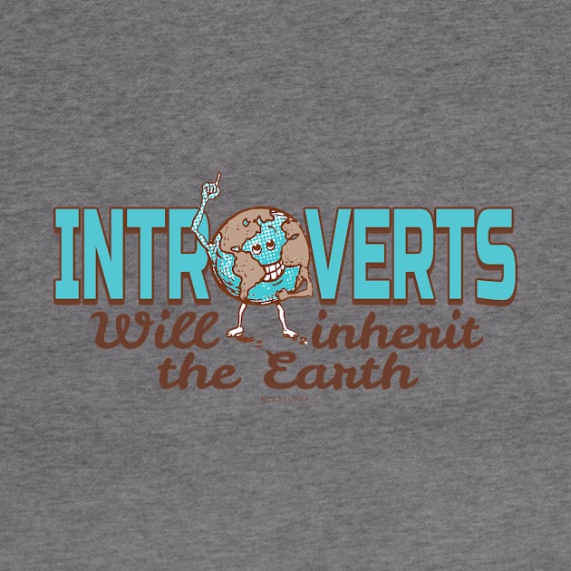 Introverts Inherit The Earth by Mudge